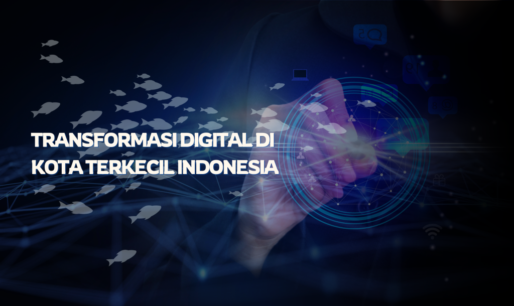 Transformasi Digital di Kota Terkecil Indonesia