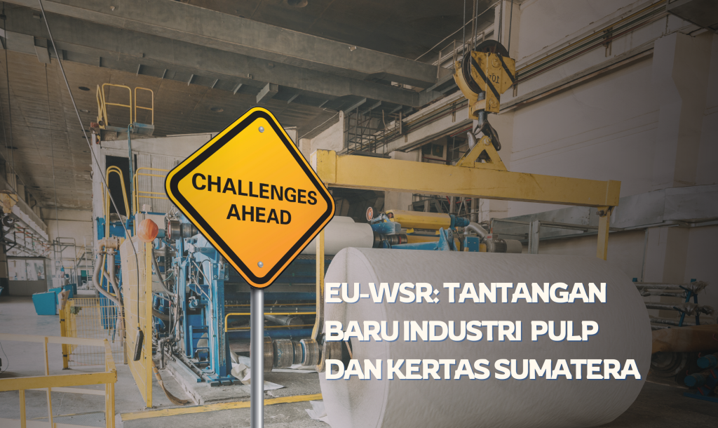 EU-WSR: TANTANGAN BARU INDUSTRI PULP DAN KERTAS SUMATERA