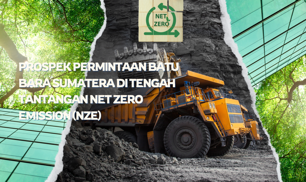 Prospek Permintaan Batu Bara Sumatera di Tengah Tantangan Net Zero Emission (NZE)