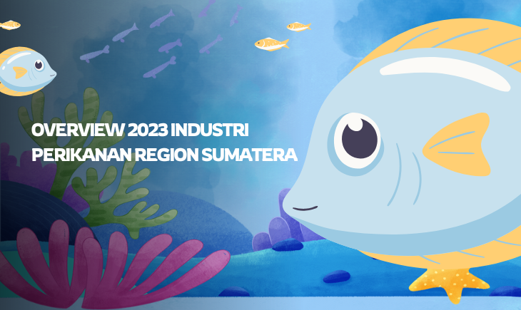 Infografis: Overview 2023 Industri Perikanan Region Sumatera