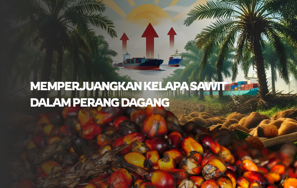 MEMPERJUANGKAN KELAPA SAWIT DALAM PERANG DAGANG 