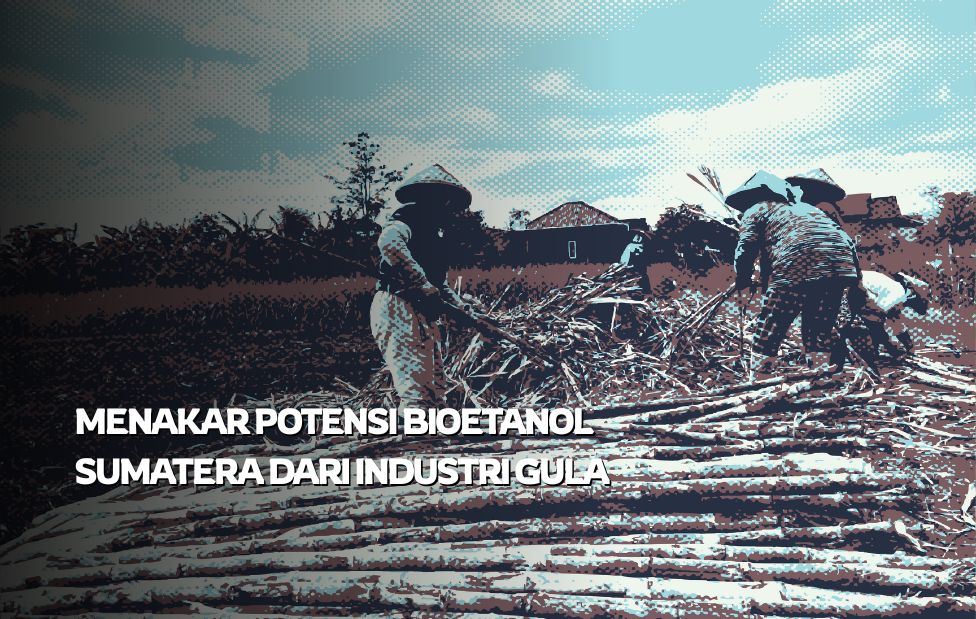 Menakar Potensi Bioetanol Sumatera dari Industri Gula